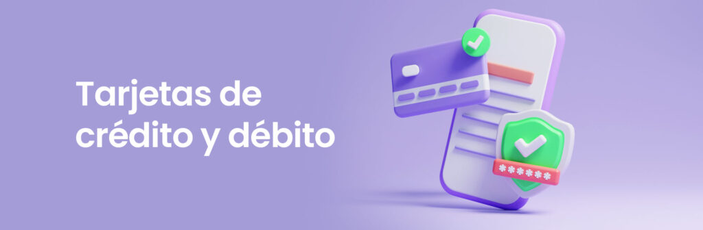 Tarjetas de crédito y débito